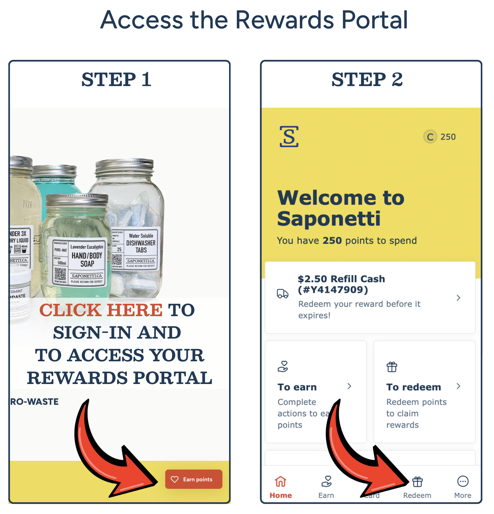 Sign in to the Saponetti Rewards Portal by clicking the Earn Points button, then open the Redeem section to view your available Refill Cash rewards.
